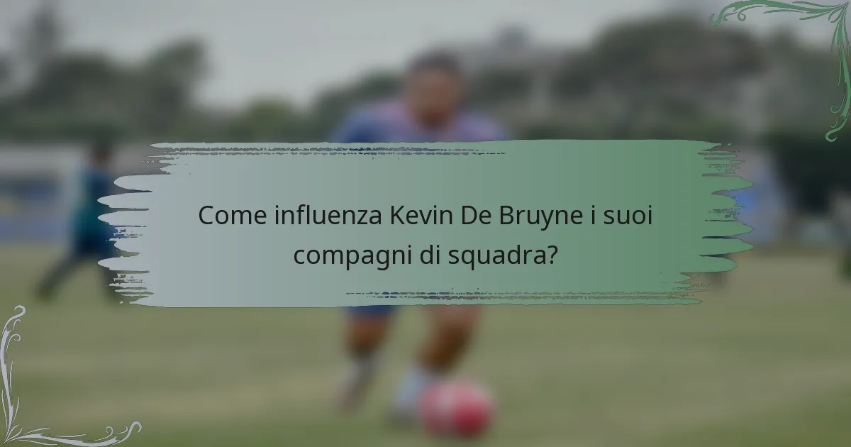 Come influenza Kevin De Bruyne i suoi compagni di squadra?
