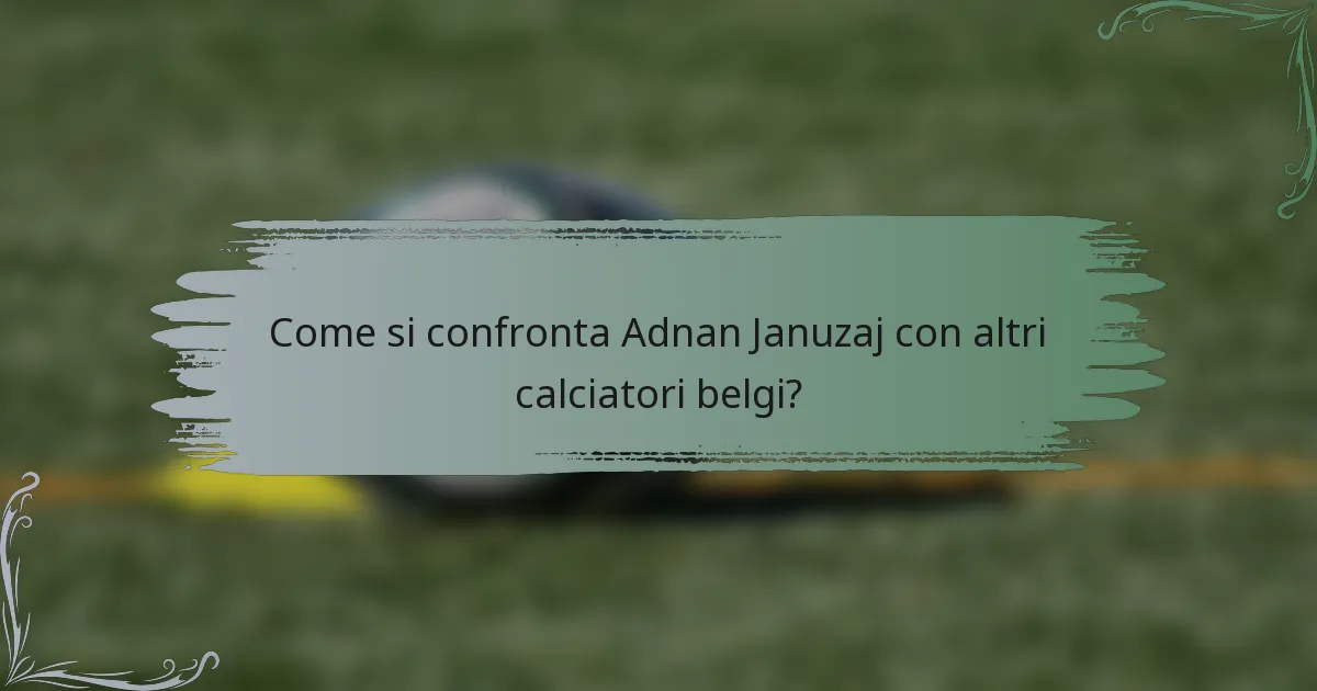 Come si confronta Adnan Januzaj con altri calciatori belgi?