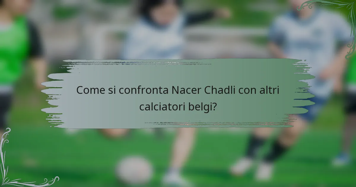 Come si confronta Nacer Chadli con altri calciatori belgi?