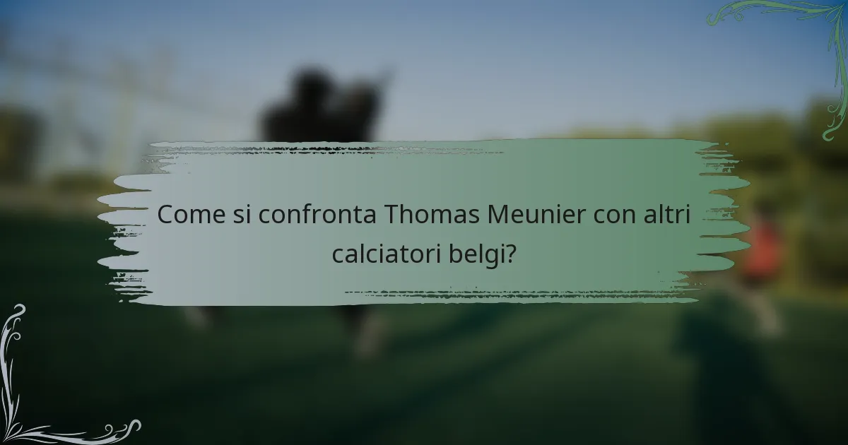 Come si confronta Thomas Meunier con altri calciatori belgi?
