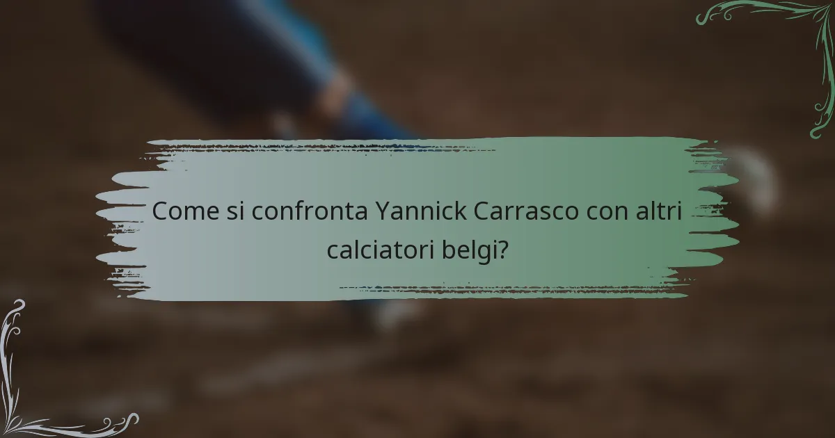 Come si confronta Yannick Carrasco con altri calciatori belgi?