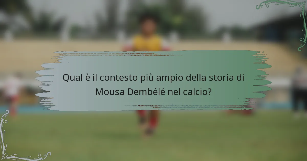 Qual è il contesto più ampio della storia di Mousa Dembélé nel calcio?