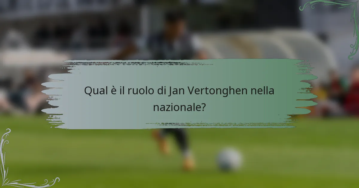 Qual è il ruolo di Jan Vertonghen nella nazionale?