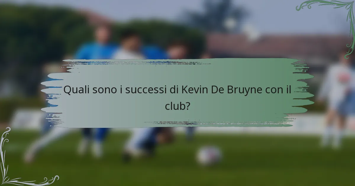 Quali sono i successi di Kevin De Bruyne con il club?
