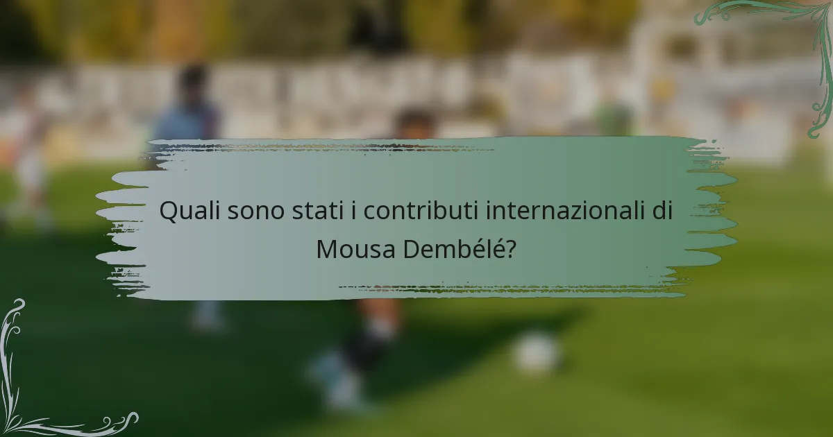 Quali sono stati i contributi internazionali di Mousa Dembélé?